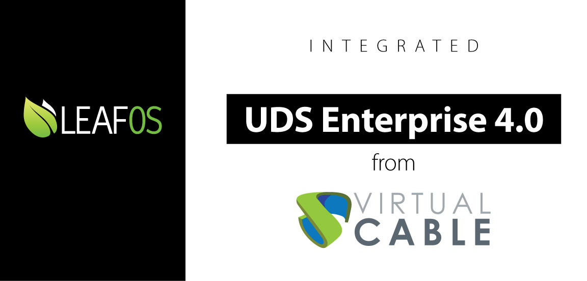 LEAFOS现在支持Virtual Cable家的UDS Enterpr...